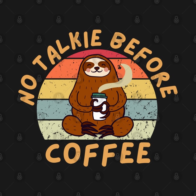 No Talkie Before Coffee Sloth Funny by Illustradise