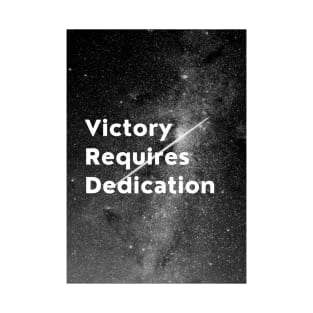 Victory Requires Dedication T-Shirt