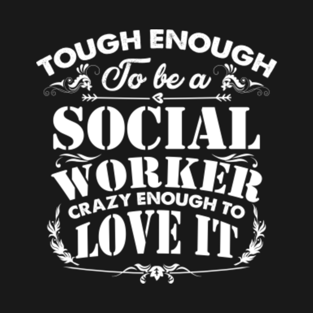 Funny Social Worker Tough Enough To Love It Sayings Social Worker
