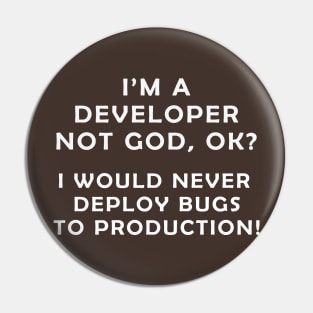 Developer, Not God. Pin