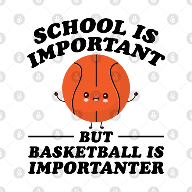 School Is Important But Basketball Is Importanter by RiseInspired