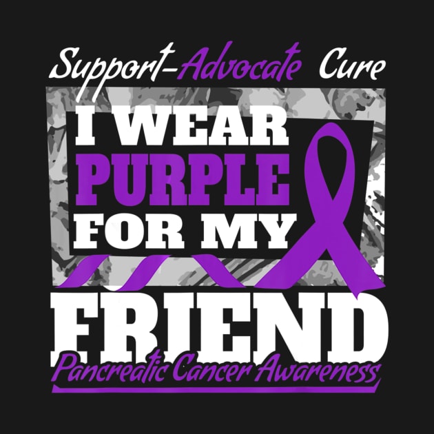 I Wear Purple For My Friend Pancreatic Cancer Aware by LiFilimon