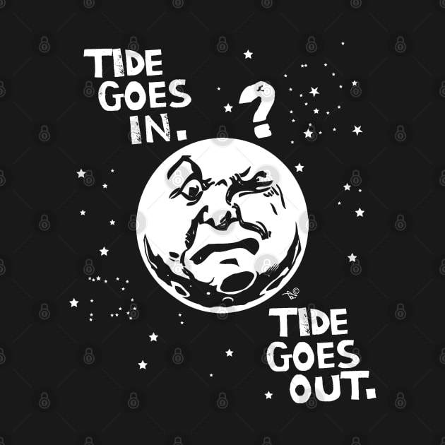 TIDE GOES IN & OUT by Tai's Tees by TaizTeez