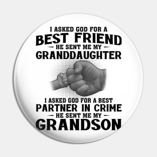 I Asked God For A Best Friend He Sent Me My Granddaughter I Asked God For A Best Partner In Crime He Sent Me My Grandson Pin