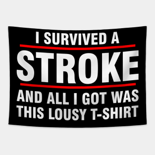 I survived a stroke and all I got was this lousy t-shirt Tapestry