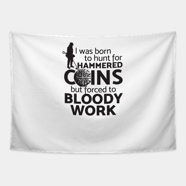 Funny metal detectorist hammered coin Tapestry by Diggertees4u