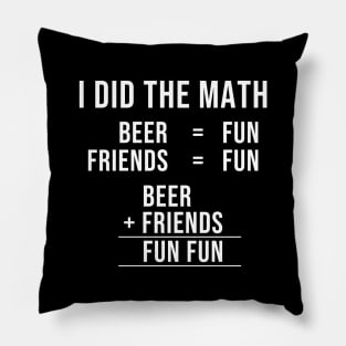 Drinking with friends is fun (WHITE Variation) Pillow