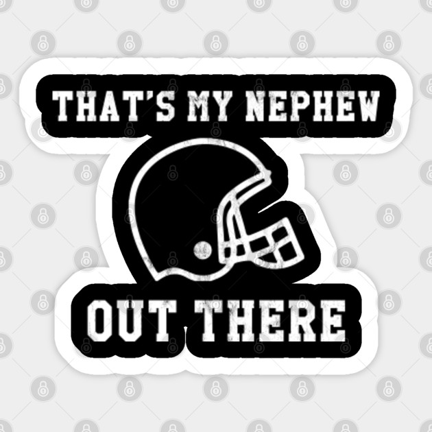That S My Nephew Out There Football Aunt And Uncle Shirts Family