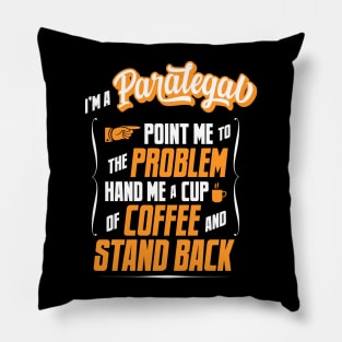 I'm A Paralegal - Hand Me A Coffee And Stand Back Pillow