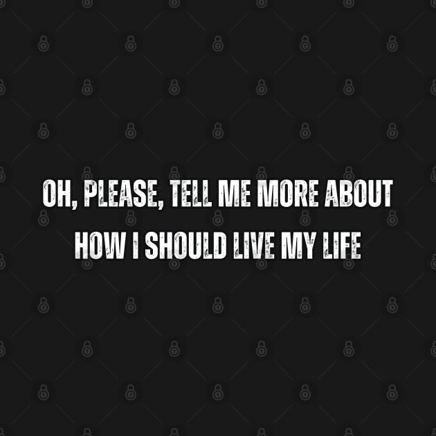 Oh, please, tell me more about how I should live my life by Mary_Momerwids