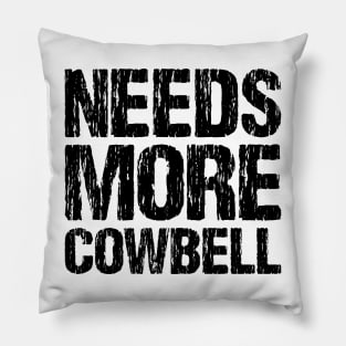 Needs More Cowbell Pillow