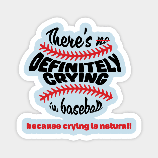 There's DEFINITELY crying in baseball (dark font) Magnet by Emotion Centered