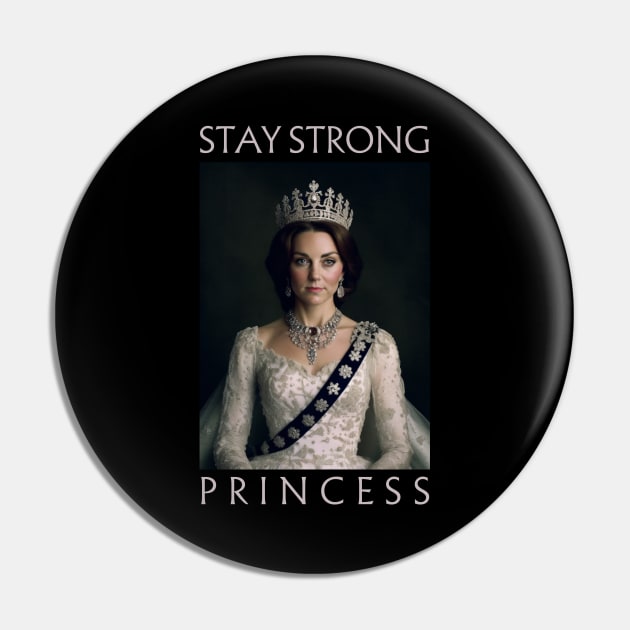 Stay Strong Princess of Wales Catherine Kate Middleton British Royal Family Pin by WeirdFlex