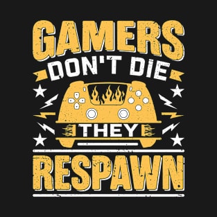 Gamers Don't Die They Respawn T-Shirt