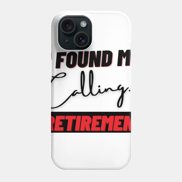 I Found My Calling Retirement Phone Case by sara99