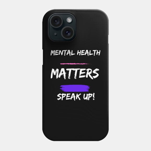 Mental Health Matters: Speak Up Phone Case by DeesMerch Designs