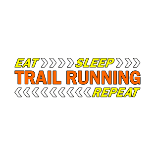 Eat sleep trail running repeat t shirt. T-Shirt