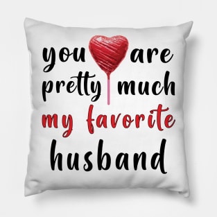 You Are Pretty Much My Favorite Husband Pillow