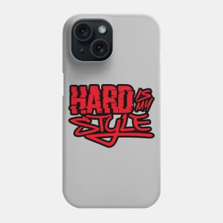 Hard Is My Style Phone Case