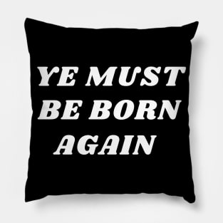 Ye must be born again Pillow