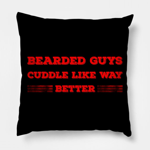 Bearded Guys Cuddle Like Way Better _ Beards, Mustache, Moustache, beardedman, manwithbeard, menwithbeards, beardedguy, beardquote, facialhair, menwithbeard, beardedmen, movember, moustaches, hairy, Pillow by Lin Watchorn 