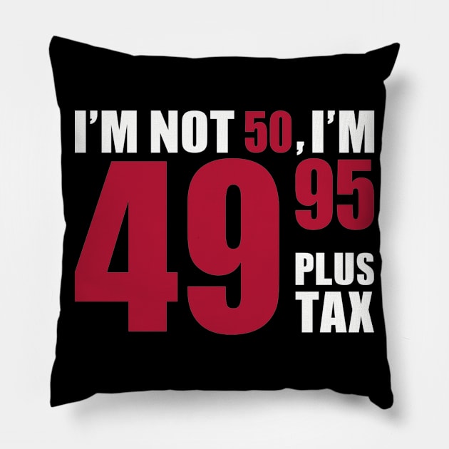 I'm not 50 years birthday Pillow by Designzz