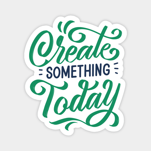 Create Something Today Magnet by ArterfakProject