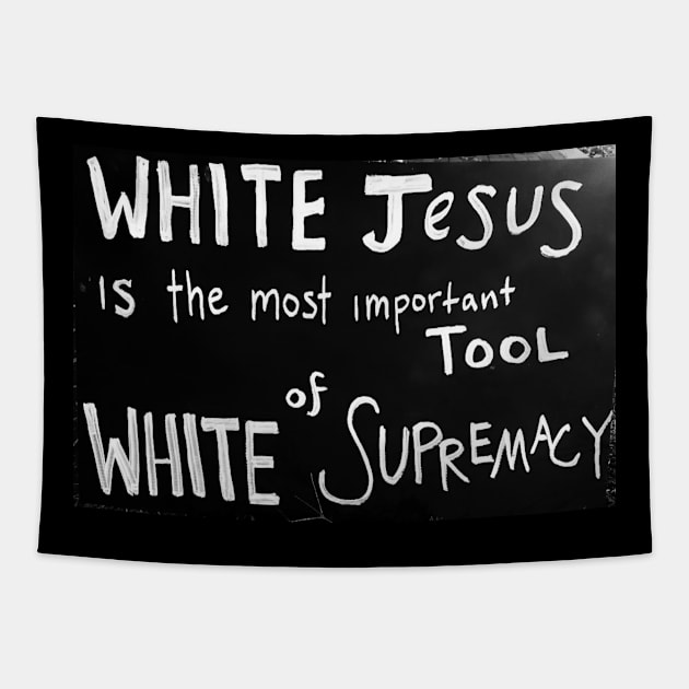 White Jesus Is The Most Important Tool of White Supremacy Tapestry by SubversiveWare