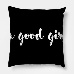 be a good girl Pillow