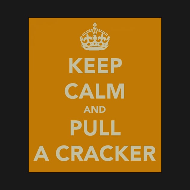 Keep Calm and Pull a Cracker by robsteadman