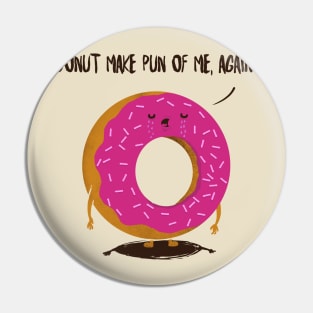 Don't make pun of me again Pin