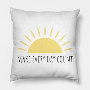 Make every day count Pillow