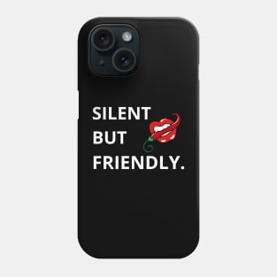 Silent But Friendly. Phone Case