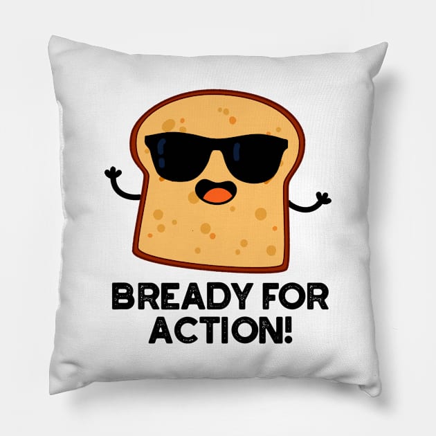 Bready For Action Cute Bread Pun Pillow by punnybone