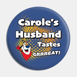 Carole's Husband Tastes Great Pin