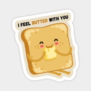 I Feel Butter With You Magnet