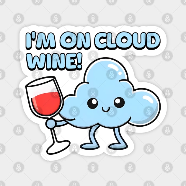 I'm On Cloud Wine! Cute Cloud Cartoon Magnet by Cute And Punny