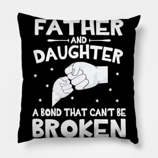 Father And Daughter A Bond That Can't Be Broken Happy Mother Father Parent July 4th Summer Day Pillow