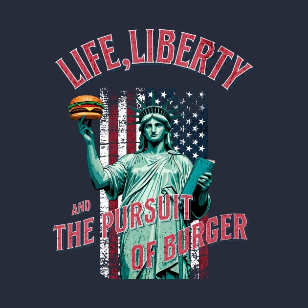 "Life, Liberty, and the Pursuit of Hamburgers" Statue of Liberty Burger Lover by CoffeeBrainNW