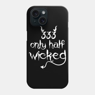 333 Only Half Evil Funny Phone Case