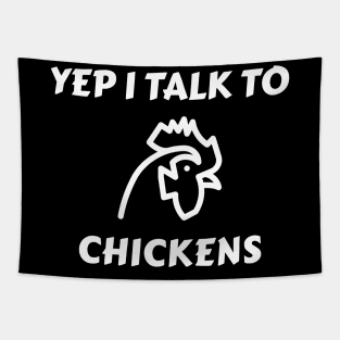 Yep I Talk To Chickens Tapestry