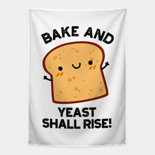 Bake And Yeast Shall Rise Funny Bread Pun Tapestry