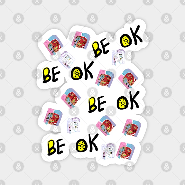 BE OK 2 Magnet by Nonetheless