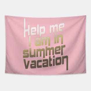 Help me I am in summer vacation. Tapestry