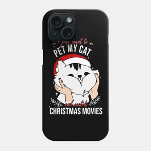 I just want to pet my cat and watch christmas movies Phone Case