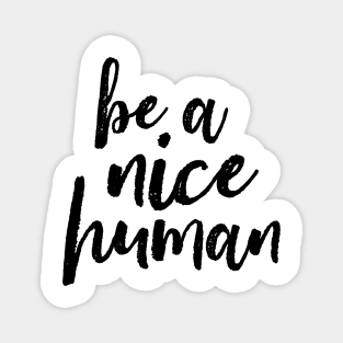 Be A Nice Human Magnet