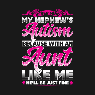 Never Mind My Nephew's Autism Aunt T-Shirt