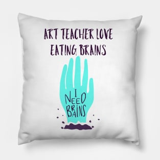 art teacher love eating brains halloween tees Pillow