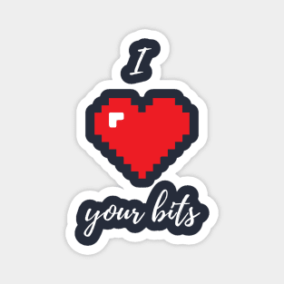 I love your bits - Funny Programming Jokes - Dark Color Magnet