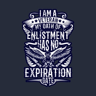 I am a veteran my oath has no expiration date T-Shirt